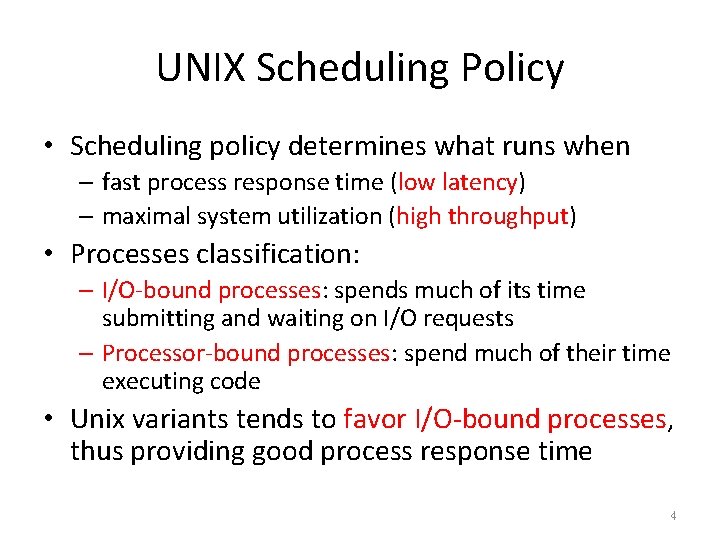 UNIX Scheduling Policy • Scheduling policy determines what runs when – fast process response