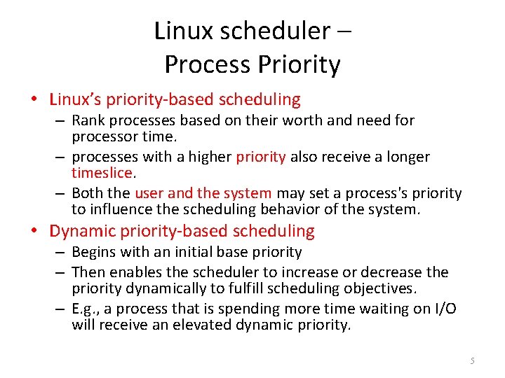 Linux scheduler – Process Priority • Linux’s priority-based scheduling – Rank processes based on