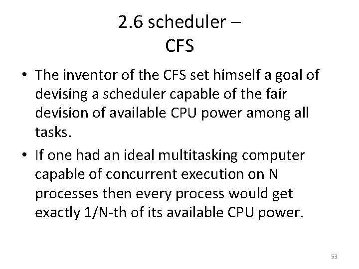 2. 6 scheduler – CFS • The inventor of the CFS set himself a