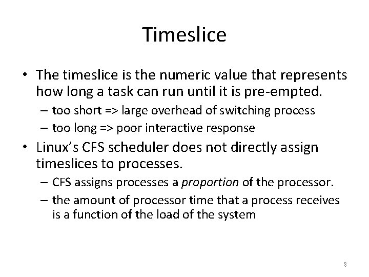 Timeslice • The timeslice is the numeric value that represents how long a task