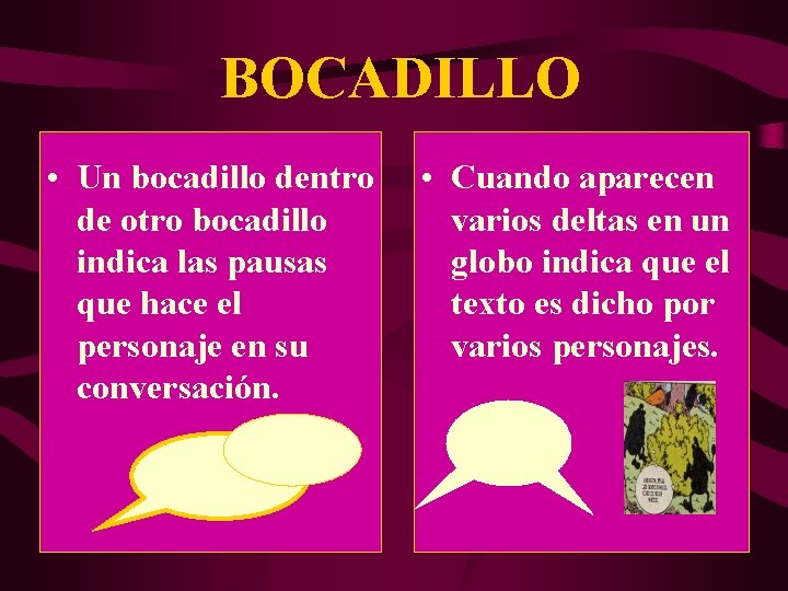 BOCADILLO • Un bocadillo dentro de otro bocadillo indica las pausas que hace el