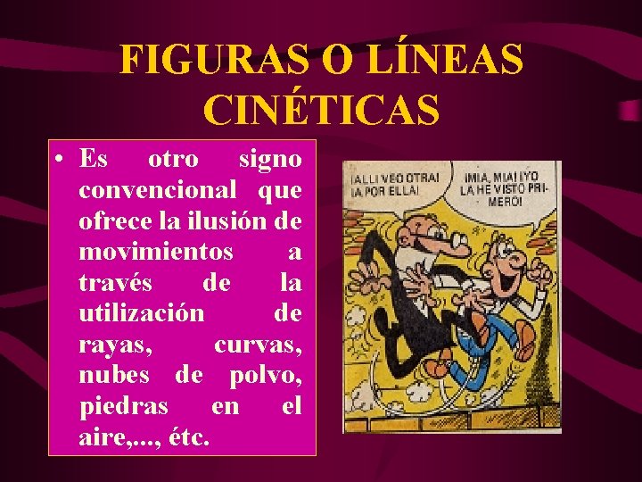 FIGURAS O LÍNEAS CINÉTICAS • Es otro signo convencional que ofrece la ilusión de