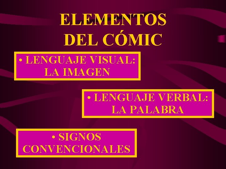 ELEMENTOS DEL CÓMIC • LENGUAJE VISUAL: LA IMAGEN • LENGUAJE VERBAL: LA PALABRA •