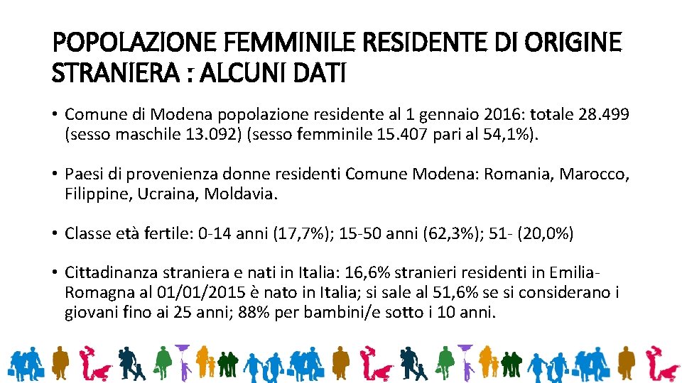 POPOLAZIONE FEMMINILE RESIDENTE DI ORIGINE STRANIERA : ALCUNI DATI • Comune di Modena popolazione