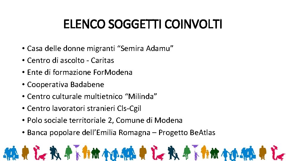 ELENCO SOGGETTI COINVOLTI • Casa delle donne migranti “Semira Adamu” • Centro di ascolto