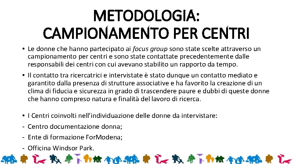 METODOLOGIA: CAMPIONAMENTO PER CENTRI • Le donne che hanno partecipato ai focus group sono