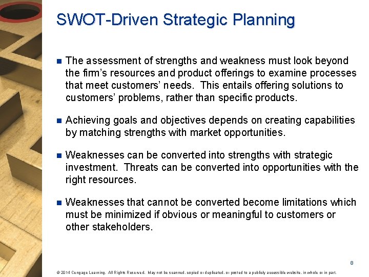 SWOT-Driven Strategic Planning n The assessment of strengths and weakness must look beyond the