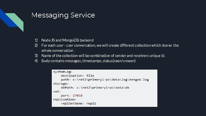 Messaging Service 1) 2) 3) 4) Node JS and Mongo. DB backend For each