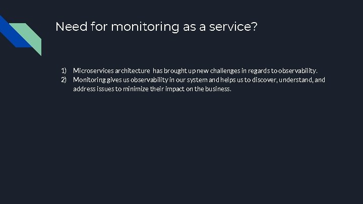 Need for monitoring as a service? 1) 2) Microservices architecture has brought up new