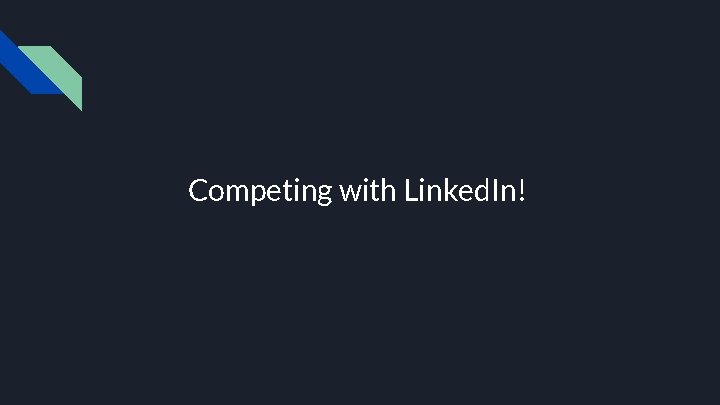 Competing with Linked. In! 