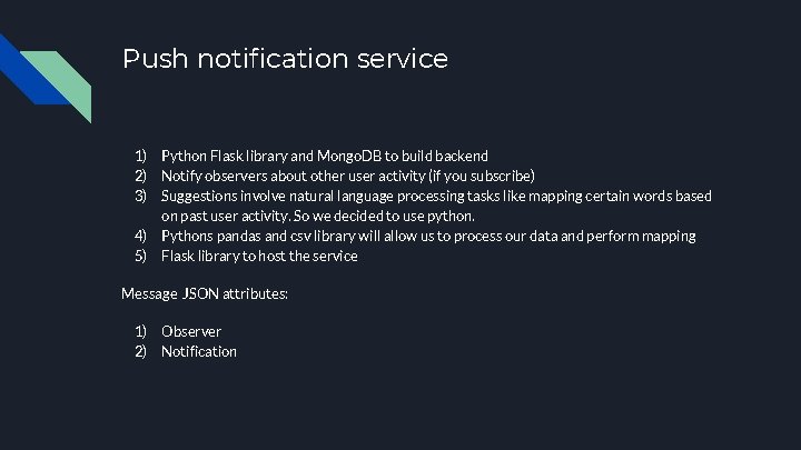 Push notification service 1) 2) 3) 4) 5) Python Flask library and Mongo. DB