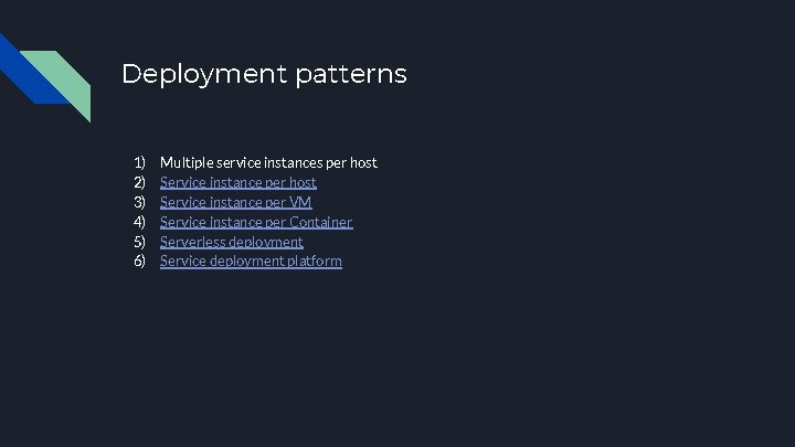 Deployment patterns 1) 2) 3) 4) 5) 6) Multiple service instances per host Service