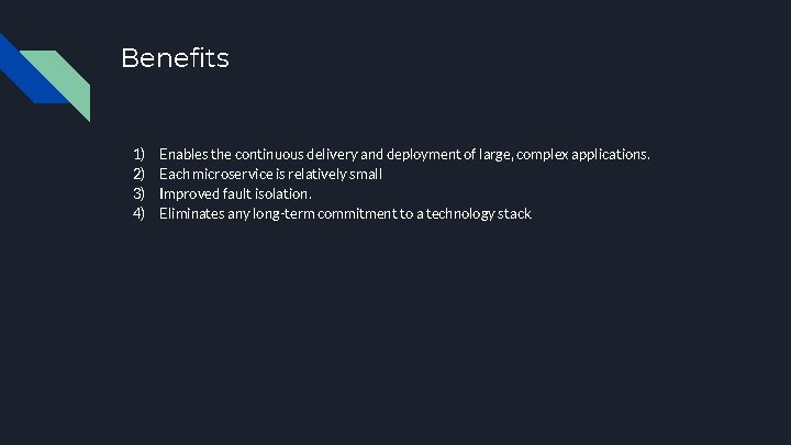 Benefits 1) 2) 3) 4) Enables the continuous delivery and deployment of large, complex