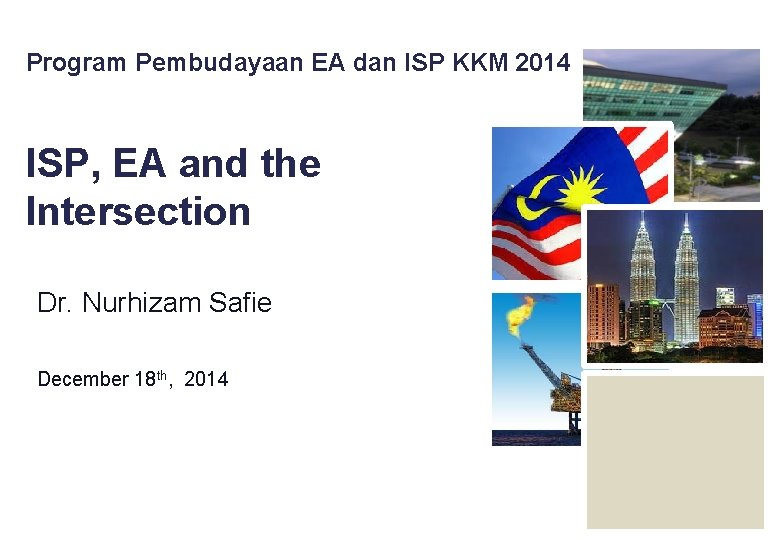 Program Pembudayaan EA dan ISP KKM 2014 ISP, EA and the Intersection Dr. Nurhizam