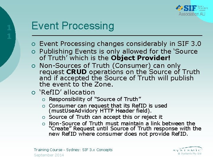1 1 Event Processing ¡ ¡ Event Processing changes considerably in SIF 3. 0