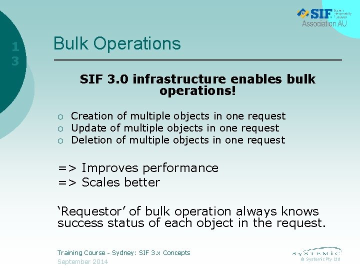 1 3 Bulk Operations SIF 3. 0 infrastructure enables bulk operations! ¡ ¡ ¡