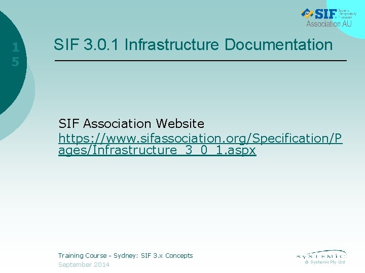 1 5 SIF 3. 0. 1 Infrastructure Documentation SIF Association Website https: //www. sifassociation.