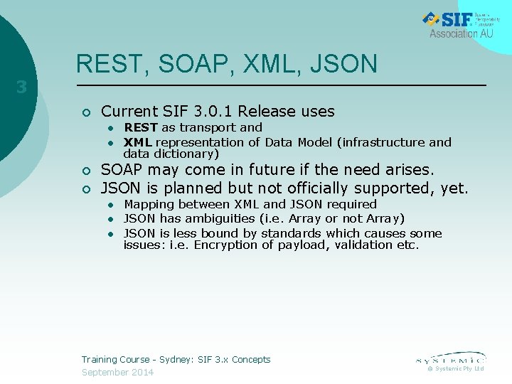 3 REST, SOAP, XML, JSON ¡ Current SIF 3. 0. 1 Release uses l