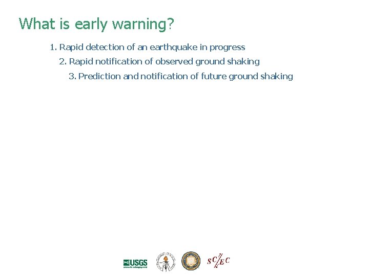 What is early warning? 1. Rapid detection of an earthquake in progress 2. Rapid What is early warning? 1. Rapid detection of an earthquake in progress 2. Rapid