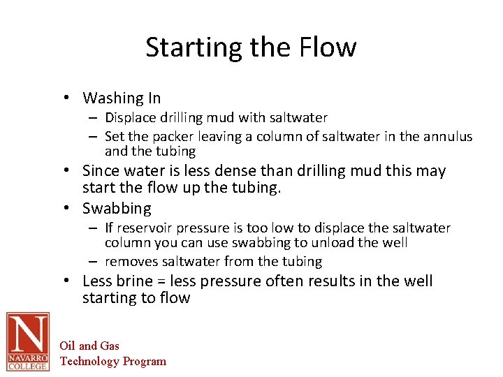 Starting the Flow • Washing In – Displace drilling mud with saltwater – Set