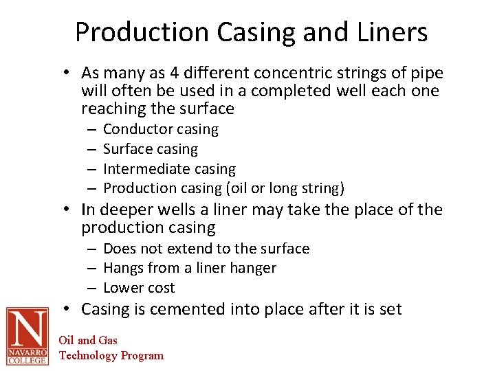 Production Casing and Liners • As many as 4 different concentric strings of pipe