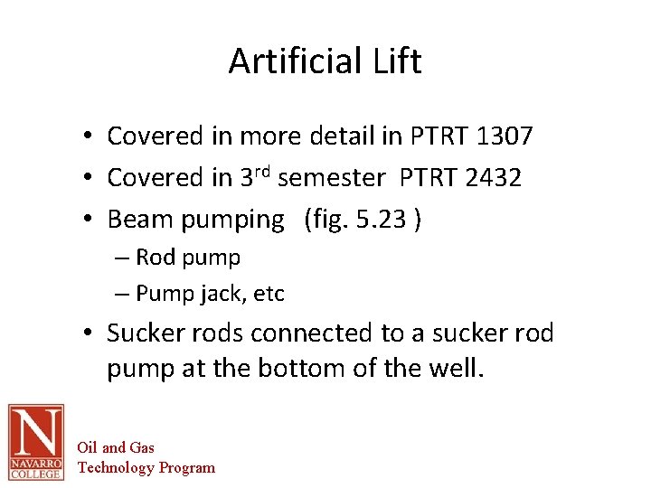 Artificial Lift • Covered in more detail in PTRT 1307 • Covered in 3