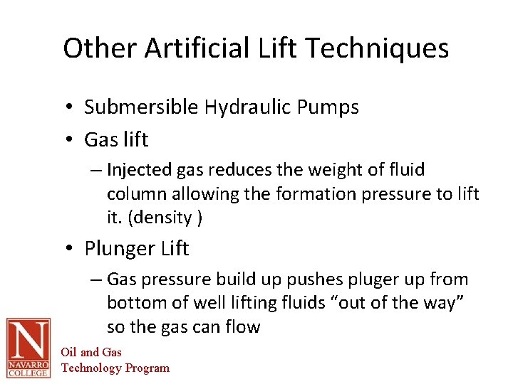 Other Artificial Lift Techniques • Submersible Hydraulic Pumps • Gas lift – Injected gas