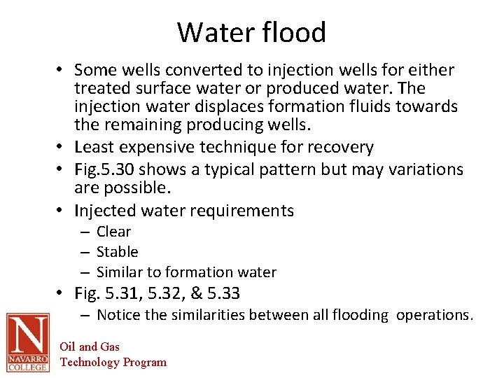 Water flood • Some wells converted to injection wells for either treated surface water