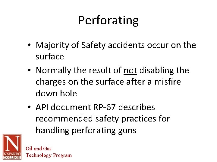 Perforating • Majority of Safety accidents occur on the surface • Normally the result