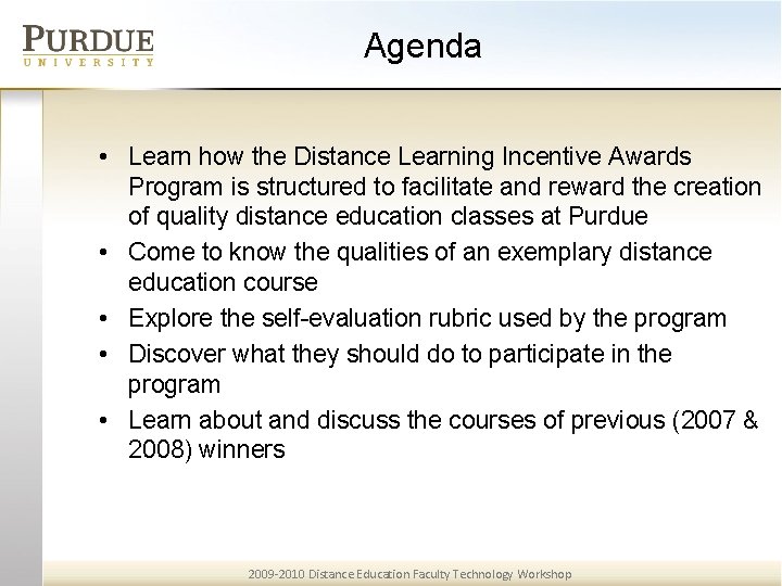 Agenda • Learn how the Distance Learning Incentive Awards Program is structured to facilitate