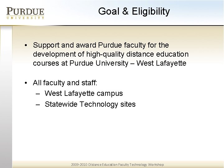 Goal & Eligibility • Support and award Purdue faculty for the development of high-quality