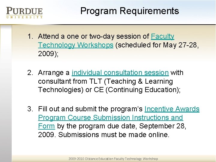 Program Requirements 1. Attend a one or two-day session of Faculty Technology Workshops (scheduled