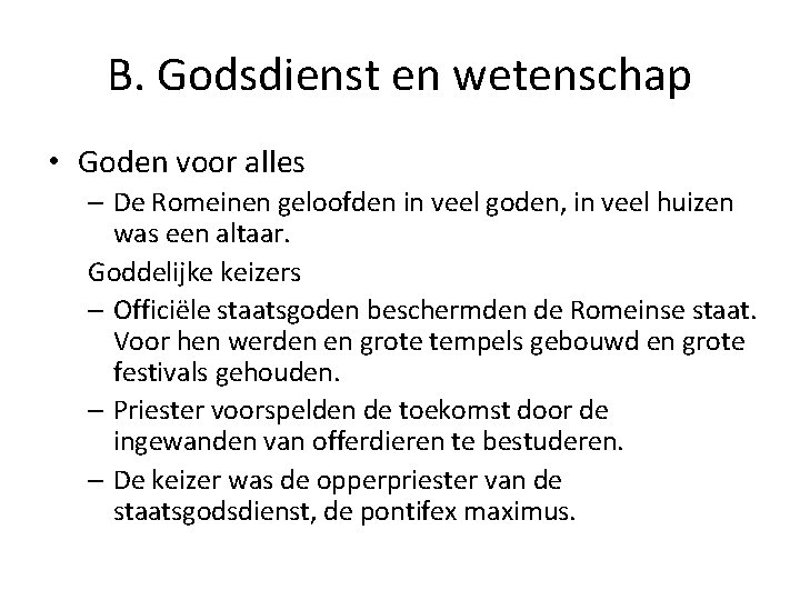 B. Godsdienst en wetenschap • Goden voor alles – De Romeinen geloofden in veel