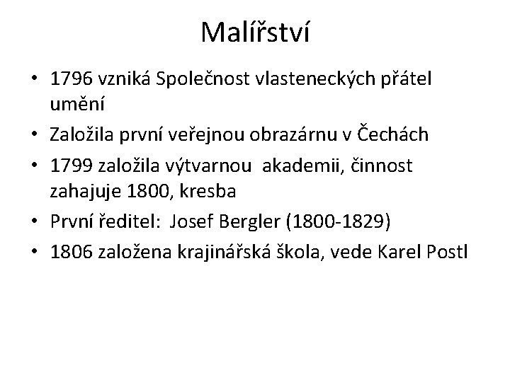 Malířství • 1796 vzniká Společnost vlasteneckých přátel umění • Založila první veřejnou obrazárnu v