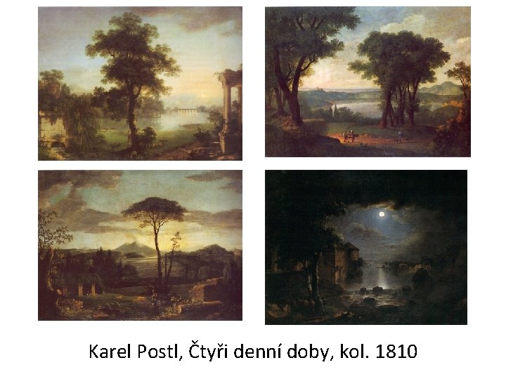 Karel Postl, Čtyři denní doby, kol. 1810 