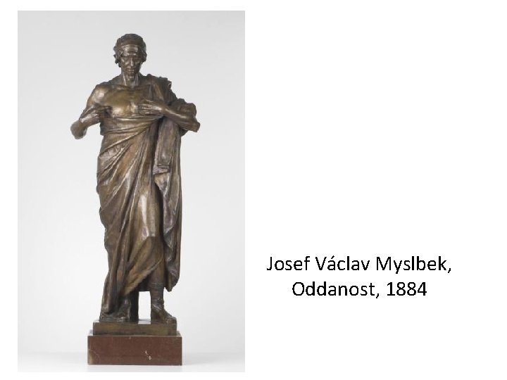 Josef Václav Myslbek, Oddanost, 1884 