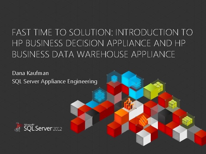 FAST TIME TO SOLUTION: INTRODUCTION TO HP BUSINESS DECISION APPLIANCE AND HP BUSINESS DATA