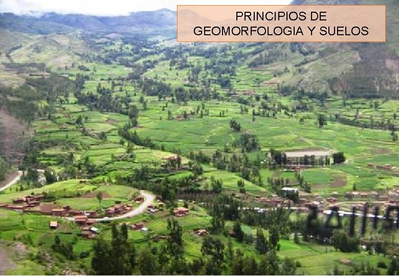 PRINCIPIOS DE GEOMORFOLOGIA Y SUELOS PRINCIPIOS DE GEOMORFOLOGIA Y SUELOS