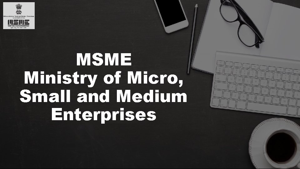 MSME Ministry of Micro, Small and Medium Enterprises 