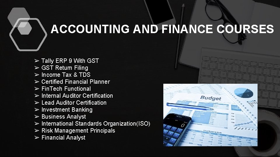 ACCOUNTING AND FINANCE COURSES ➢ Tally ERP 9 With GST ➢ GST Return Filing