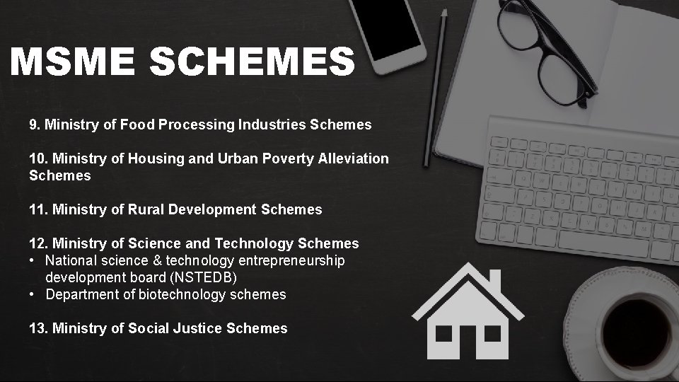 MSME SCHEMES 9. Ministry of Food Processing Industries Schemes 10. Ministry of Housing and