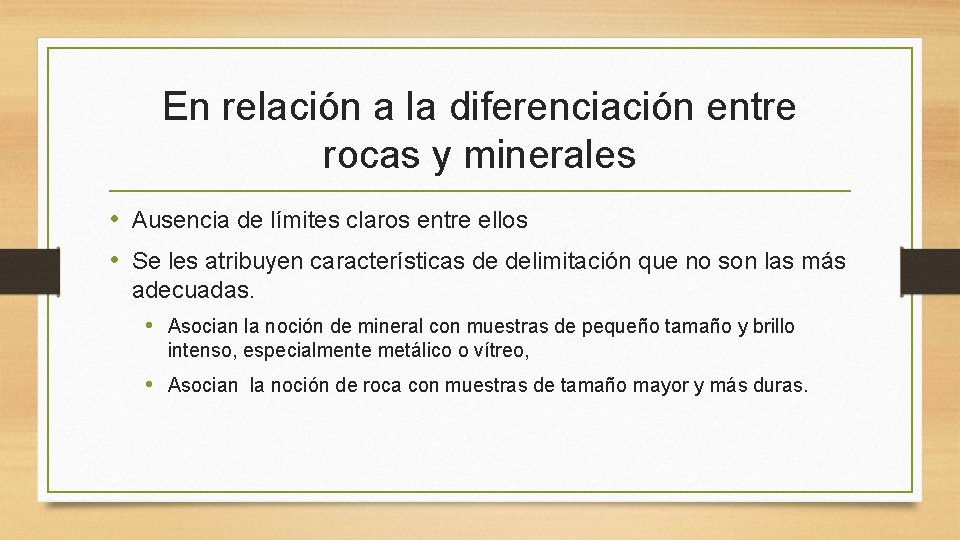 En relación a la diferenciación entre rocas y minerales • Ausencia de límites claros