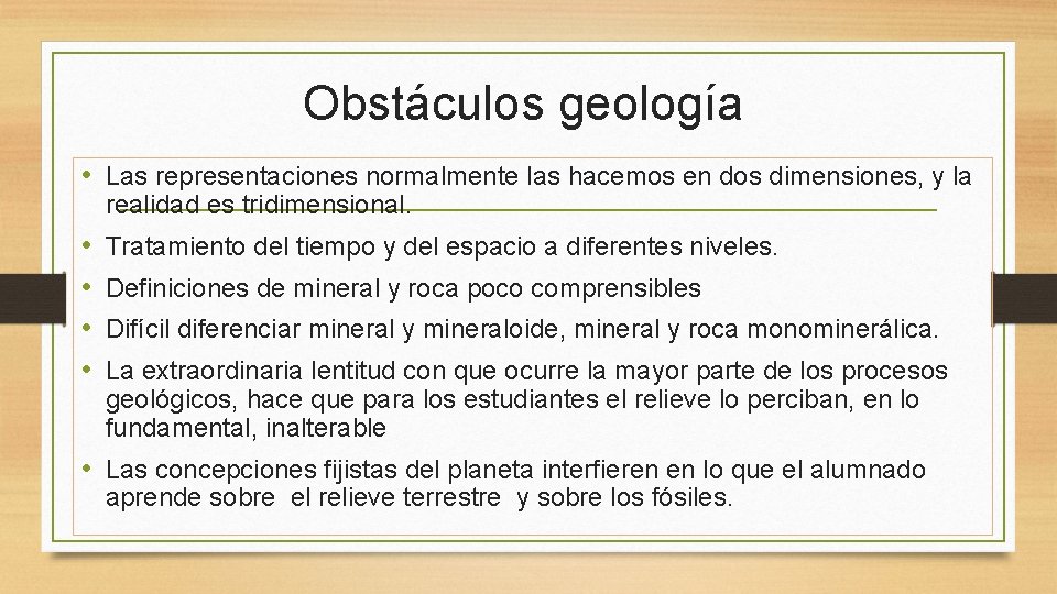 Obstáculos geología • Las representaciones normalmente las hacemos en dos dimensiones, y la realidad