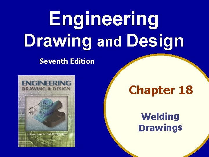Engineering Drawing and Design Seventh Edition Chapter 18 Welding Drawings 