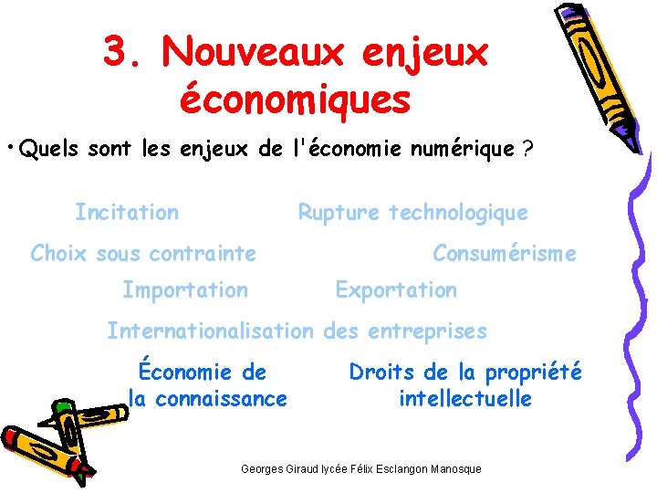 3. Nouveaux enjeux économiques • Quels sont les enjeux de l'économie numérique ? Incitation