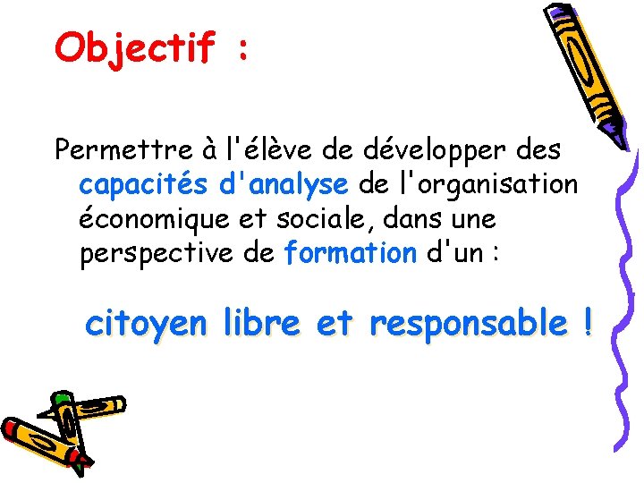 Objectif : Permettre à l'élève de développer des capacités d'analyse de l'organisation économique et