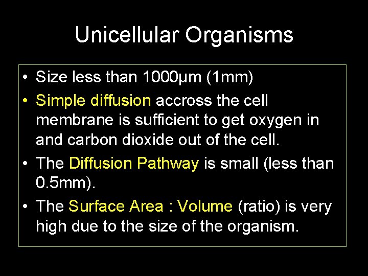 Unicellular Organisms • Size less than 1000μm (1 mm) • Simple diffusion accross the