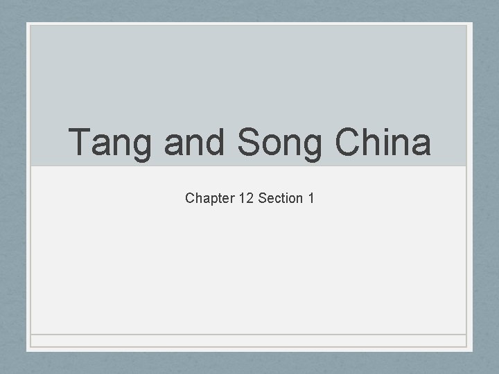 Tang and Song China Chapter 12 Section 1 