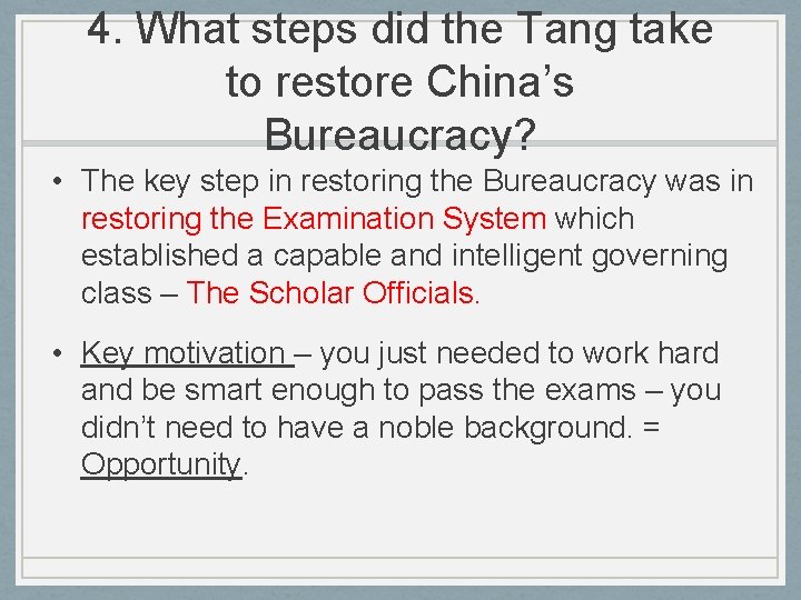 4. What steps did the Tang take to restore China’s Bureaucracy? • The key