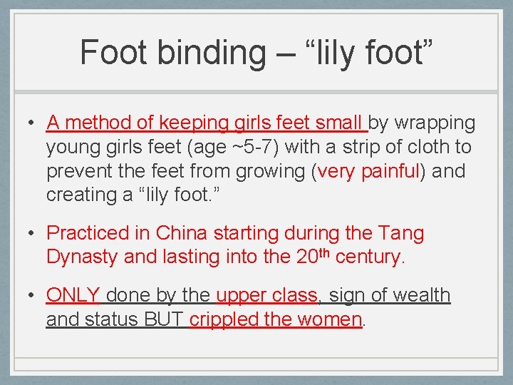 Foot binding – “lily foot” • A method of keeping girls feet small by